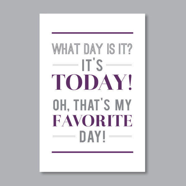 Today Is My Favorite Day Art Print // Inspirational Quote – Papermints