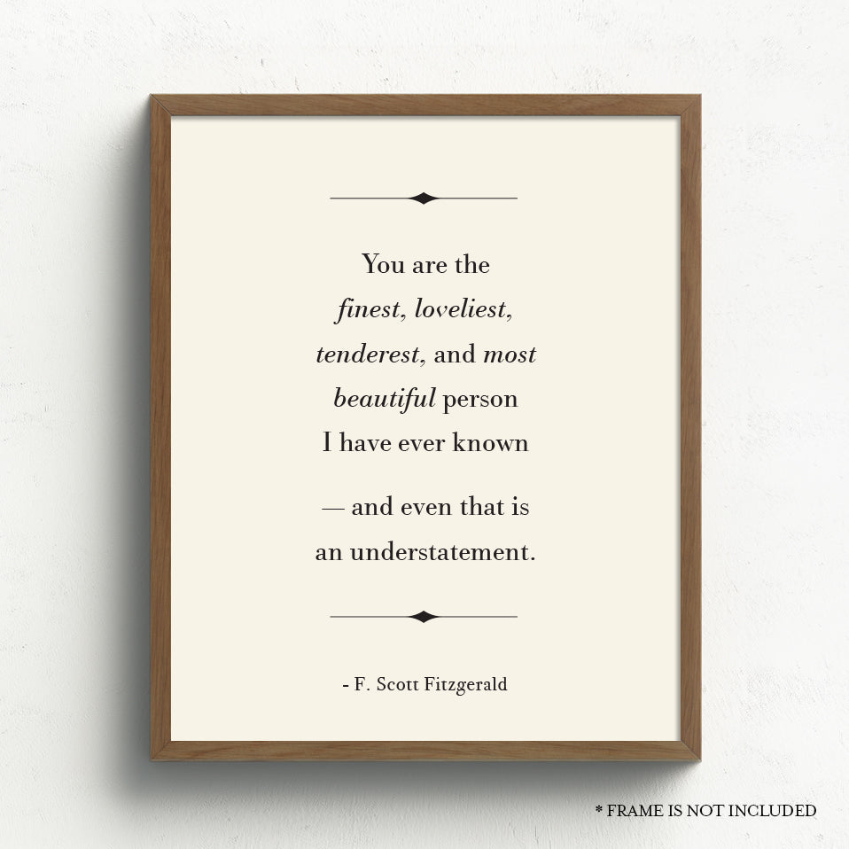 F. Scott Fitzgerald Quote // You are the Finest, Loveliest