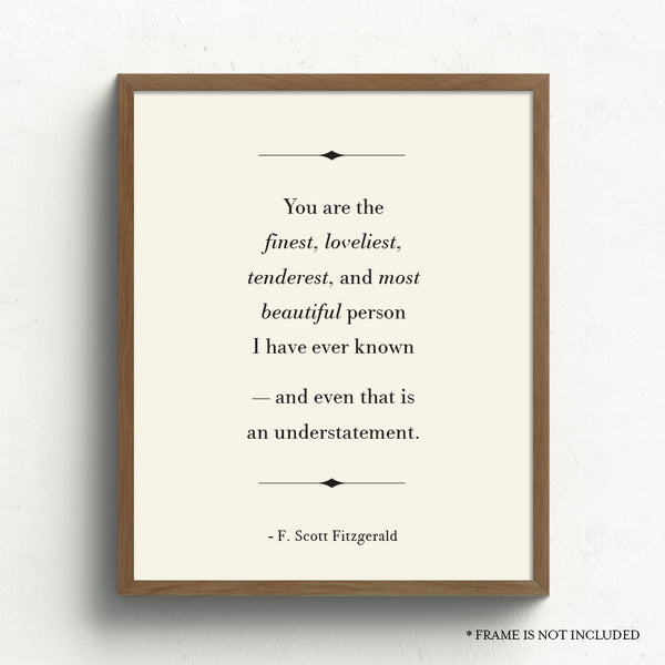 F. Scott Fitzgerald Quote // You are the Finest, Loveliest