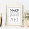 Make Design Create Art Print // Typography Art